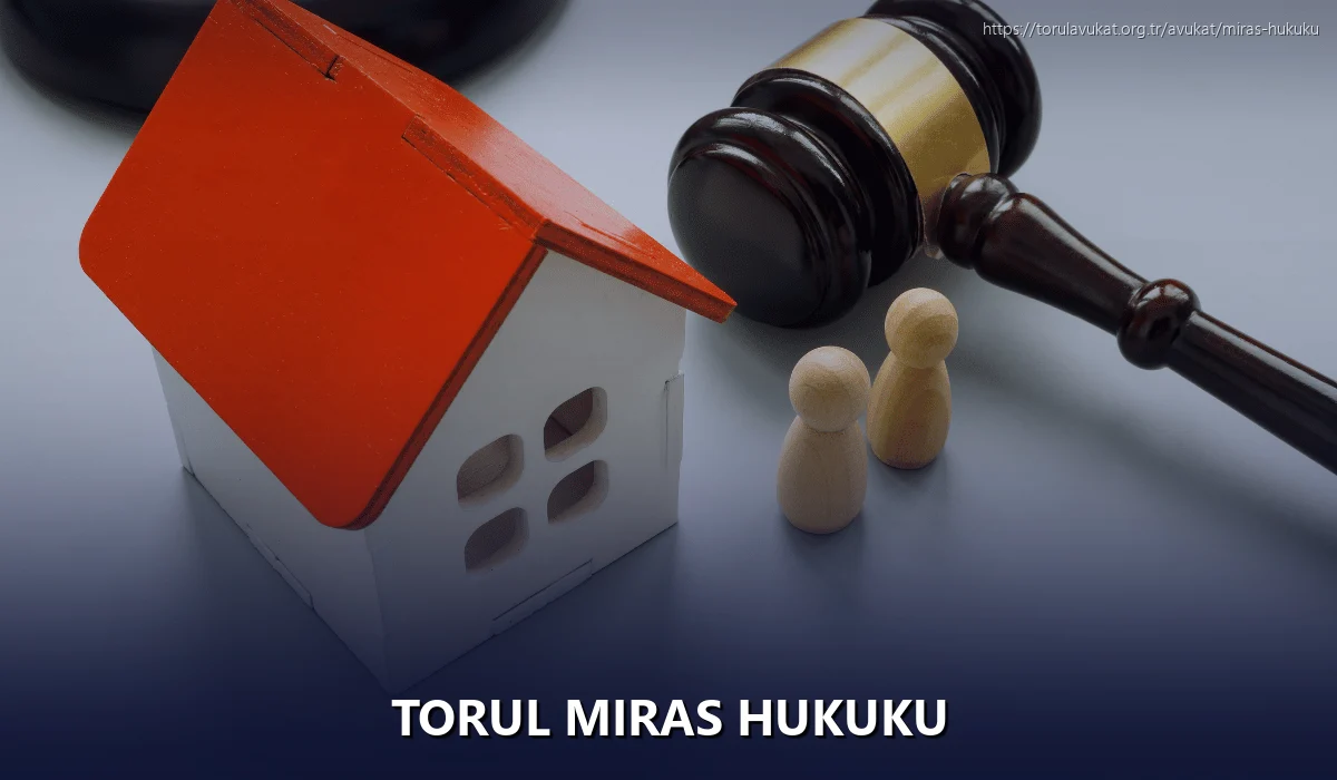 Torul Miras Hukuku